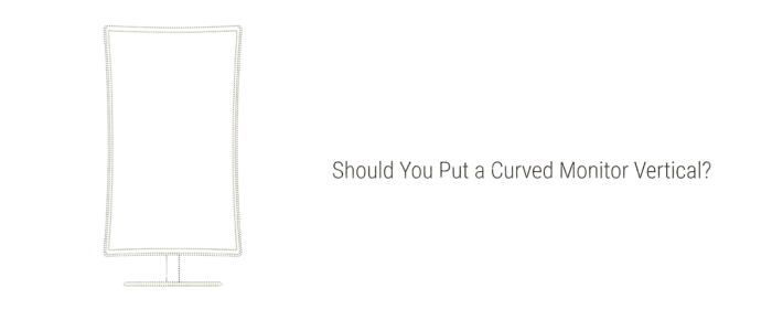 Should You Put a Curved Monitor Vertical?
